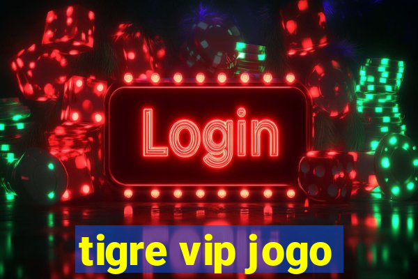 tigre vip jogo